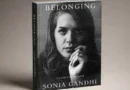 कांग्रेस की पूर्व अध्यक्ष सोनिया गांधी के संस्मरणों पर लिखी गई किताब ‘Belonging: A Journey of Love’ 10 नवंबर को प्रकाशित होगी